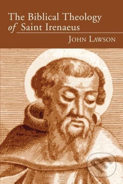 Kniha: The Biblical Theology of Saint Irenaeus (John Lawson). Wipf and Stock, 2006 Kniha: The Biblical Theology of Saint Irenaeus (John Lawson). Wipf and Stock, 2006