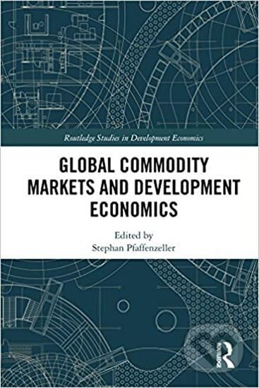 Kniha: Global Commodity Markets and E (Stephan Pfaffenzeller). Folio, 2018 Kniha: Global Commodity Markets and E (Stephan Pfaffenzeller). Folio, 2018