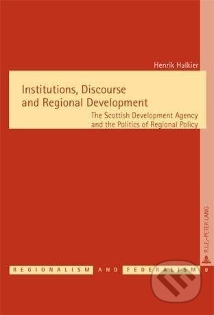 Kniha: Institutions, Discourse and Regional Development (Henrik Halkier). Peter Lang, 2006 Kniha: Institutions, Discourse and Regional Development (Henrik Halkier). Peter Lang, 2006