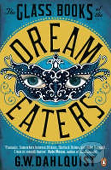 Kniha: The Glass Book of the Dream Eaters (W. Gordon Dahlquist). Penguin Books, 2008 Kniha: The Glass Book of the Dream Eaters (W. Gordon Dahlquist). Penguin Books, 2008