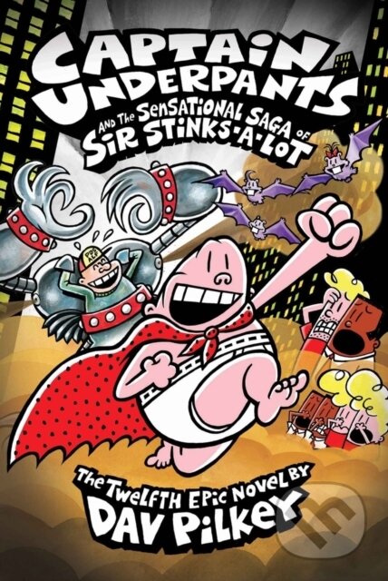 Kniha: Captain Underpants and the Sensational Saga of Sir Stinks-A-Lot (Dav Pilkey). Scholastic, 2016 Kniha: Captain Underpants and the Sensational Saga of Sir Stinks-A-Lot (Dav Pilkey). Scholastic, 2016