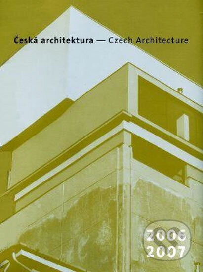 Kniha: ČESKÁ ARCHITEKTURA 2006-2007 (neuvedený autor). , 2008 Kniha: ČESKÁ ARCHITEKTURA 2006-2007 (neuvedený autor). , 2008