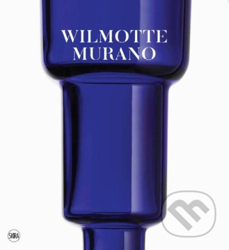 Kniha: Wilmotte - Murano (Alessandra Chemollo, Bruno Racine a Marzia Scalon). Skira, 2023 Kniha: Wilmotte - Murano (Alessandra Chemollo, Bruno Racine a Marzia Scalon). Skira, 2023
