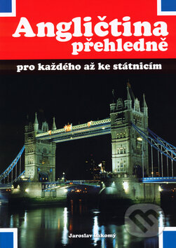 Kniha: Angličtina přehledně (Jaroslav Lakomý). Ing. Antonín Franek, 2003 Kniha: Angličtina přehledně (Jaroslav Lakomý). Ing. Antonín Franek, 2003