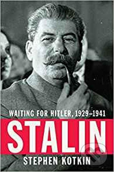 Kniha: Stalin : Waiting for Hitler, 1929-1941 (Stephen Kotkin). Folio, 2017 Kniha: Stalin : Waiting for Hitler, 1929-1941 (Stephen Kotkin). Folio, 2017