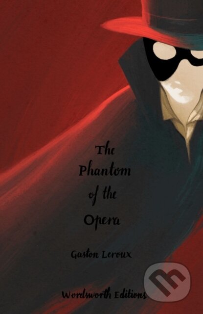 Kniha: The Phantom of the Opera (Collector's Edition) (Gaston Leroux). Wordsworth Editions, 2024 Kniha: The Phantom of the Opera (Collector's Edition) (Gaston Leroux). Wordsworth Editions, 2024