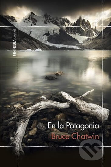 Kniha: En la Patagonia (Bruce Chatwin). Península, 2014 Kniha: En la Patagonia (Bruce Chatwin). Península, 2014
