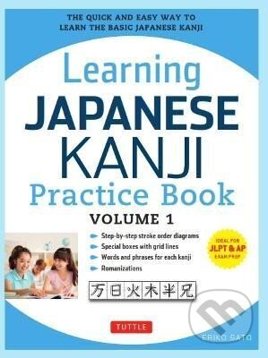Kniha: Learning Japanese Kanji Practice Book Volume 1 (Eriko Sato). Tuttle Publishing, 2015 Kniha: Learning Japanese Kanji Practice Book Volume 1 (Eriko Sato). Tuttle Publishing, 2015