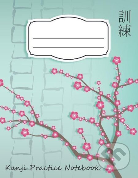 Kniha: Kanji Practice Notebook (Cutiepie Notebooks). Independently Published, 2018 Kniha: Kanji Practice Notebook (Cutiepie Notebooks). Independently Published, 2018
