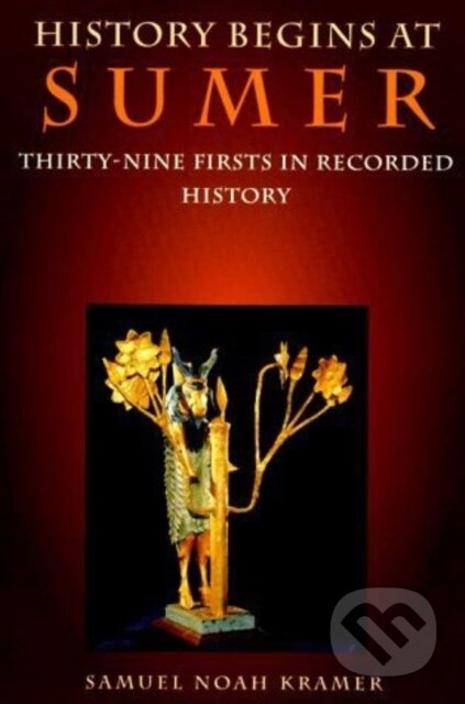 Kniha: History Begins at Sumer (Samuel Noah Kramer). University of Pennsylvania, 1988 Kniha: History Begins at Sumer (Samuel Noah Kramer). University of Pennsylvania, 1988