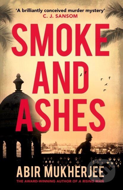 Kniha: Smoke and Ashes (Abir Mukherjee). Vintage, 2019 Kniha: Smoke and Ashes (Abir Mukherjee). Vintage, 2019