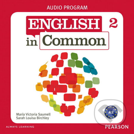 Kniha: English in Common 2 Audio Program (CDs) (Victoria Maria Saumell). Pearson, 2011 Kniha: English in Common 2 Audio Program (CDs) (Victoria Maria Saumell). Pearson, 2011