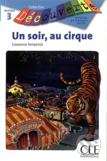 Kniha: Découverte 3 Adolescents: Un soir au cirque - Livre (Giovanna Tempesta). Cle International, 2008 Kniha: Découverte 3 Adolescents: Un soir au cirque - Livre (Giovanna Tempesta). Cle International, 2008