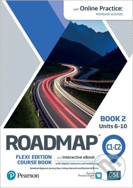 Kniha: Roadmap C1-C2 Split 2 Coursebook with Online Practice (Jonathan Bygrave). Pearson, 2000 Kniha: Roadmap C1-C2 Split 2 Coursebook with Online Practice (Jonathan Bygrave). Pearson, 2000