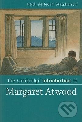 Kniha: The Cambridge Introduction to Margaret Atwood (Heidi Slettedahl Macpherson). Cambridge University Press, 2015 Kniha: The Cambridge Introduction to Margaret Atwood (Heidi Slettedahl Macpherson). Cambridge University Press, 2015
