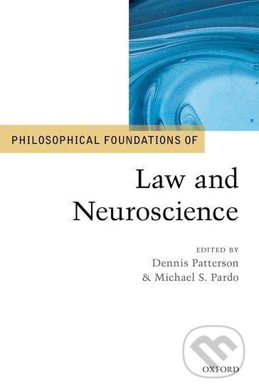 Kniha: Philosophical Foundations of Law and Neuroscience (Denis Patterson). Oxford University Press, 2016 Kniha: Philosophical Foundations of Law and Neuroscience (Denis Patterson). Oxford University Press, 2016