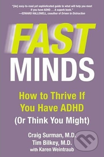 Kniha: Fast Mind : How to Thrive If You Have ADHD (or Think You Might) (Karen Weintraub). Penguin Putnam Inc, 2014 Kniha: Fast Mind : How to Thrive If You Have ADHD (or Think You Might) (Karen Weintraub). Penguin Putnam Inc, 2014