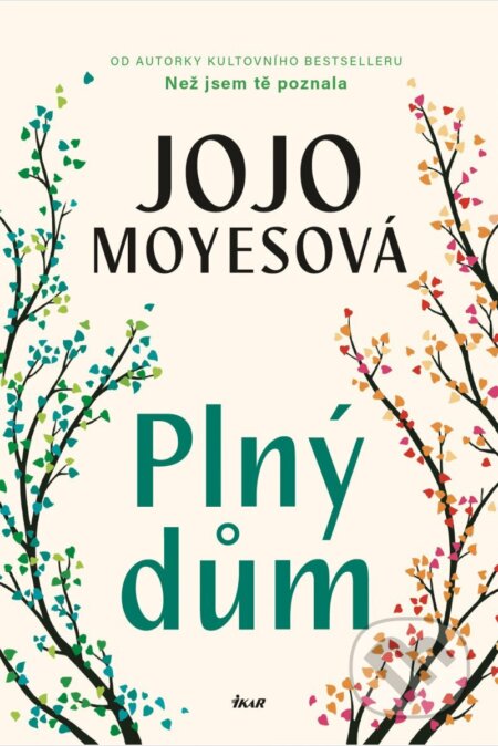 Kniha: Plný dům (Jojo Moyes). Ikar CZ, 2025 Kniha: Plný dům (Jojo Moyes). Ikar CZ, 2025