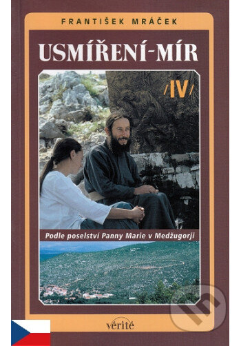Kniha: Usmíření - mír IV. (František Mráček). Verité, 2008 Kniha: Usmíření - mír IV. (František Mráček). Verité, 2008