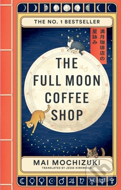 Kniha: The Full Moon Coffee Shop (Mai Mochizuki). Octopus Publishing Group, 2025 Kniha: The Full Moon Coffee Shop (Mai Mochizuki). Octopus Publishing Group, 2025