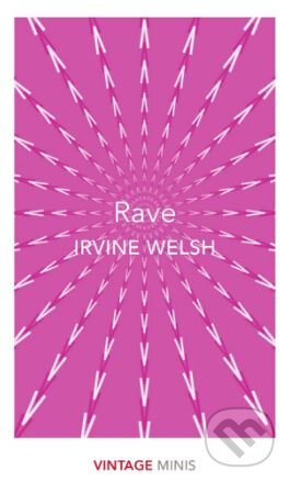 Kniha: Rave (Irvine Welsh). Vintage, 2018 Kniha: Rave (Irvine Welsh). Vintage, 2018