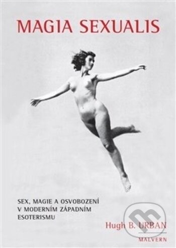 Kniha: Magia Sexualis (Hugh B. Urban). Malvern, 2018 Kniha: Magia Sexualis (Hugh B. Urban). Malvern, 2018