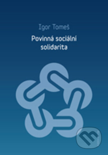 Kniha: Povinná sociální solidarita (Igor Tomeš). Karolinum, 2018 Kniha: Povinná sociální solidarita (Igor Tomeš). Karolinum, 2018