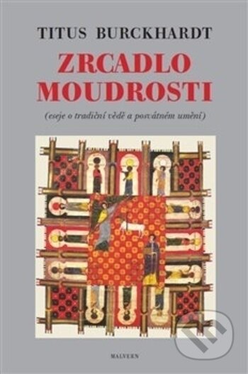 Kniha: Zrcadlo moudrosti (Titus Burckhardt). Malvern, 2018 Kniha: Zrcadlo moudrosti (Titus Burckhardt). Malvern, 2018