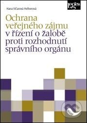 Kniha: Ochrana veřejného zájmu v řízení o žalobě proti rozhodnutí správního orgánu (Hana Vičarová Hefnerová). Leges, 2018 Kniha: Ochrana veřejného zájmu v řízení o žalobě proti rozhodnutí správního orgánu (Hana Vičarová Hefnerová). Leges, 2018