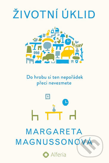 Kniha: Životní úklid (Margareta Magnusson). Grada, 2018 Kniha: Životní úklid (Margareta Magnusson). Grada, 2018