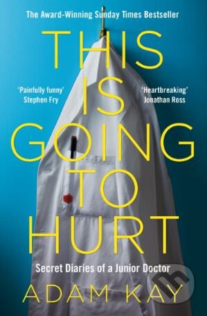 Kniha: This is Going to Hurt (Adam Kay). Picador, 2018 Kniha: This is Going to Hurt (Adam Kay). Picador, 2018