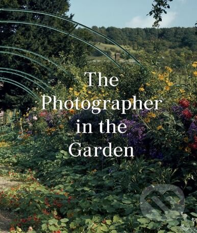 Kniha: The Photographer in the Garden (Jamie M. Allen). Aperture, 2018 Kniha: The Photographer in the Garden (Jamie M. Allen). Aperture, 2018