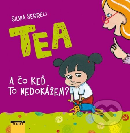 Kniha: TEA: A čo keď to nedokážem? (Silvia Serreli). NOXI, 2018 Kniha: TEA: A čo keď to nedokážem? (Silvia Serreli). NOXI, 2018