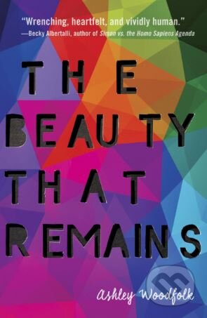 Kniha: The Beauty That Remains (Ashley Woodfolk). Delacorte, 2018 Kniha: The Beauty That Remains (Ashley Woodfolk). Delacorte, 2018