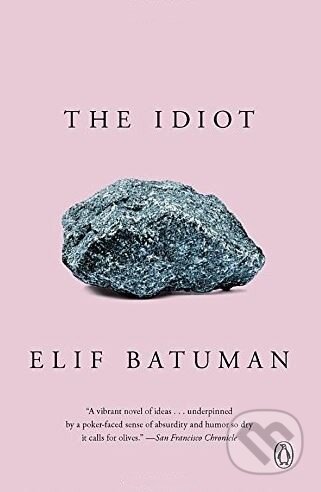Kniha: The Idiot (Elif Batuman). Penguin Books, 2018 Kniha: The Idiot (Elif Batuman). Penguin Books, 2018