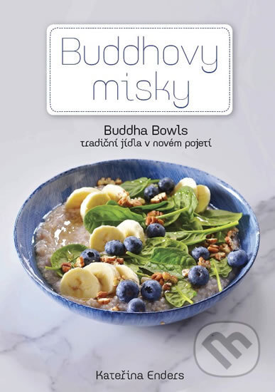 Kniha: Buddhovy Misky (Kateřina Enders). Enders Media, 2018 Kniha: Buddhovy Misky (Kateřina Enders). Enders Media, 2018