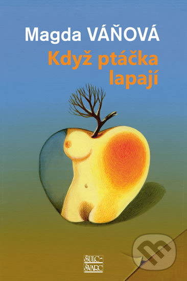 Kniha: Když ptáčka lapají (Magda Váňová). Šulc - Švarc, 2018 Kniha: Když ptáčka lapají (Magda Váňová). Šulc - Švarc, 2018