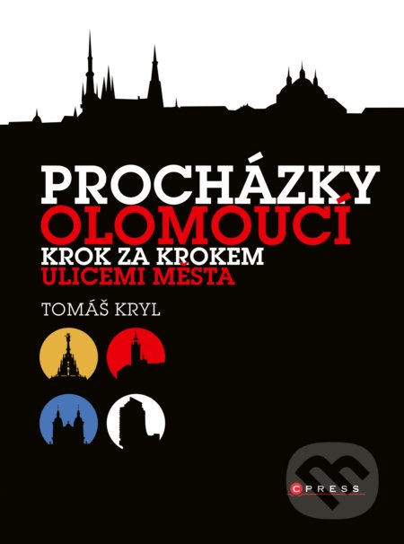 Kniha: Procházky Olomoucí (Tomáš Kryl). CPRESS, 2018 Kniha: Procházky Olomoucí (Tomáš Kryl). CPRESS, 2018