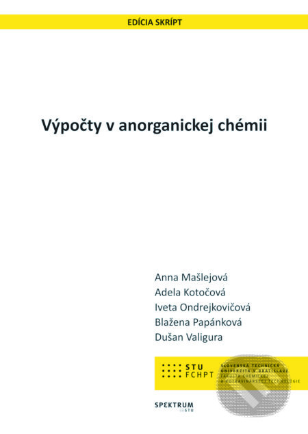 Kniha: Výpočty v anorganickej chémii (Adela Kotočová a Anna Mašlejová). STU, 2018 Kniha: Výpočty v anorganickej chémii (Adela Kotočová a Anna Mašlejová). STU, 2018