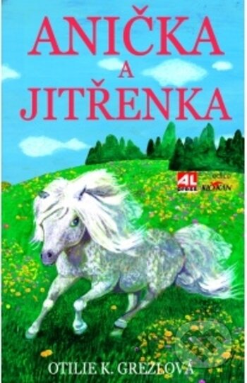 Kniha: Anička a Jitřenka (Otílie K. Grezlová). Alpress, 2017 Kniha: Anička a Jitřenka (Otílie K. Grezlová). Alpress, 2017