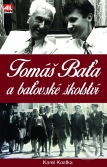 Kniha: Tomáš Baťa a baťovské školství (Karel Kostka Cubeca). Alpress, 2018 Kniha: Tomáš Baťa a baťovské školství (Karel Kostka Cubeca). Alpress, 2018