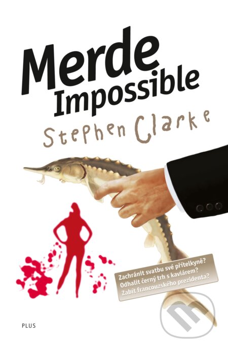Kniha: Merde Impossible (Stephen Clarke). Plus, 2018 Kniha: Merde Impossible (Stephen Clarke). Plus, 2018