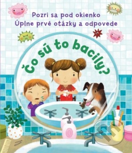 Kniha: Úplne prvé otázky a odpovede: Čo sú to bacily? (Svojtka&Co.). Svojtka&Co., 2018 Kniha: Úplne prvé otázky a odpovede: Čo sú to bacily? (Svojtka&Co.). Svojtka&Co., 2018