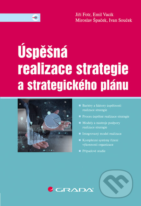 E-kniha: Úspěšná realizace strategie a strategického plánu (Emil Vacík a Jiří Fotr). Grada, 2017 E-kniha: Úspěšná realizace strategie a strategického plánu (Emil Vacík a Jiří Fotr). Grada, 2017