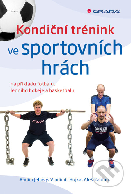 E-kniha: Kondiční trénink ve sportovních hrách (Radim Jebavý a Vladimír Hojka). Grada, 2017 E-kniha: Kondiční trénink ve sportovních hrách (Radim Jebavý a Vladimír Hojka). Grada, 2017