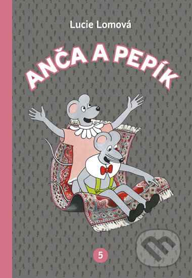 Kniha: Anča a Pepík 5 (Lucie Lomová). Práh, 2018 Kniha: Anča a Pepík 5 (Lucie Lomová). Práh, 2018