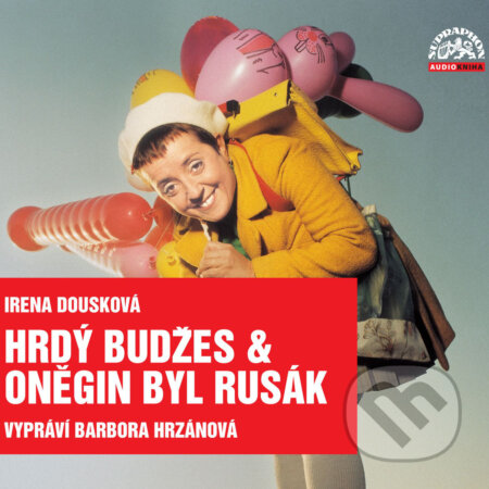 Audiokniha: Hrdý Budžes & Oněgin byl Rusák (komplet) (Björn Ulvaeus, Česká lidová, Irena Dousková, Jaromír Vomáčka, Jiří Suchý, Lidová koleda, Mike Edward Hazlewood a Vladimír Merta). Supraphon, 2018 Audiokniha: Hrdý Budžes & Oněgin byl Rusák (komplet) (Björn Ulvaeus, Česká lidová, Irena Dousková, Jaromír Vomáčka, Jiří Suchý, Lidová koleda, Mike Edward Hazlewood a Vladimír Merta). Supraphon, 2018
