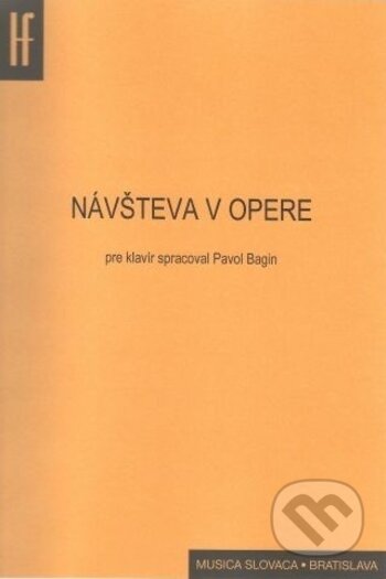 Kniha: Návšteva v opere (Pavol Bagin). Hudobný fond Bratislava, 2018 Kniha: Návšteva v opere (Pavol Bagin). Hudobný fond Bratislava, 2018