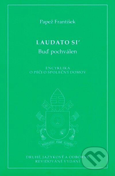 Kniha: Laudato si' - Buď pochválen (Pápež František). Paulínky, 2018 Kniha: Laudato si' - Buď pochválen (Pápež František). Paulínky, 2018