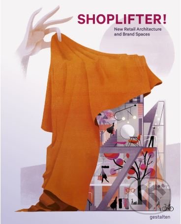 Kniha: Shoplifters (Gestalten Verlag). Gestalten Verlag, 2018 Kniha: Shoplifters (Gestalten Verlag). Gestalten Verlag, 2018